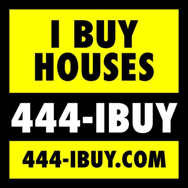 Wanted: I BUY HOUSES - HRM ** CALL 444-IBUY(4289) ** www.444-IBUY.com